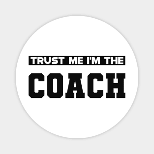 Coach - Trust me I'm the coach Magnet